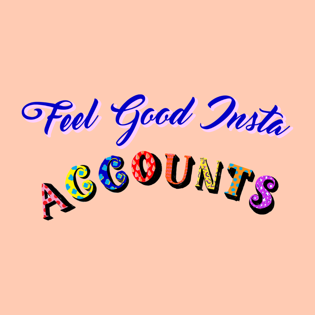 Feel Good Insta Accounts You Need To Follow