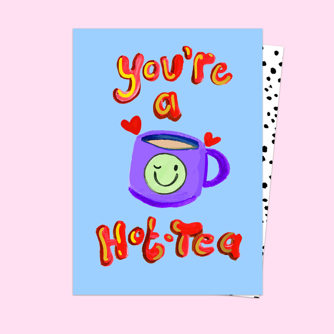 You're A Hot-Tea Card
