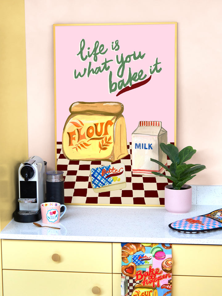 Life Is What You Bake It Print