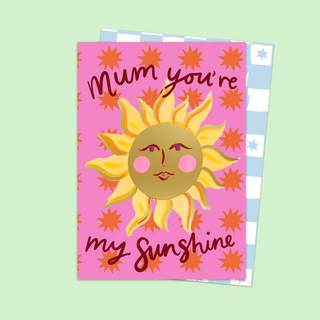 Mum You're My Sunshine Card