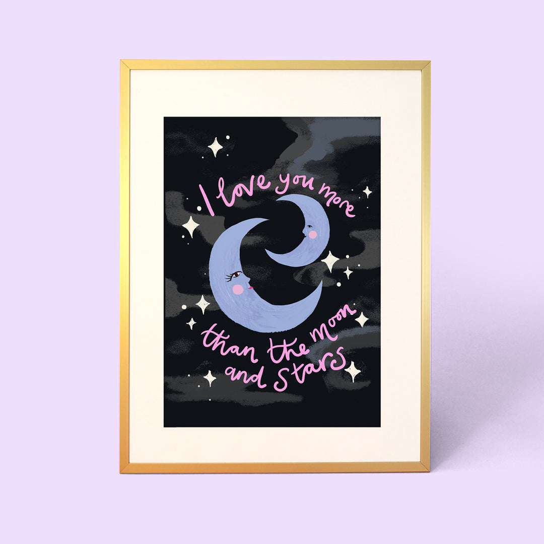 I Love You More Than The Moon and Stars Print