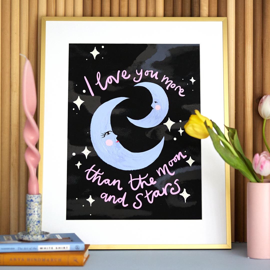 I Love You More Than The Moon and Stars Print