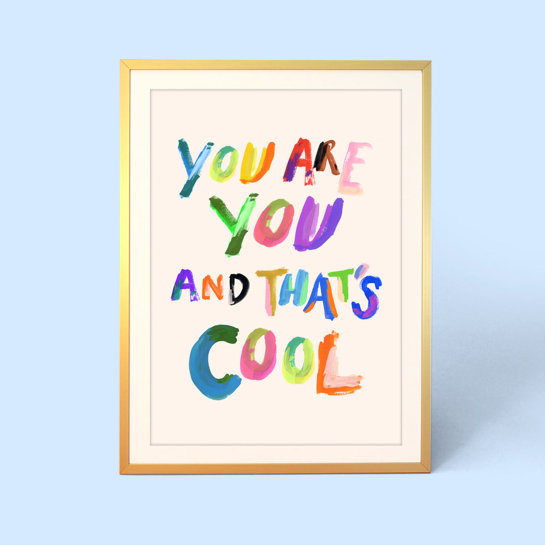 You Are You And That's Cool Print