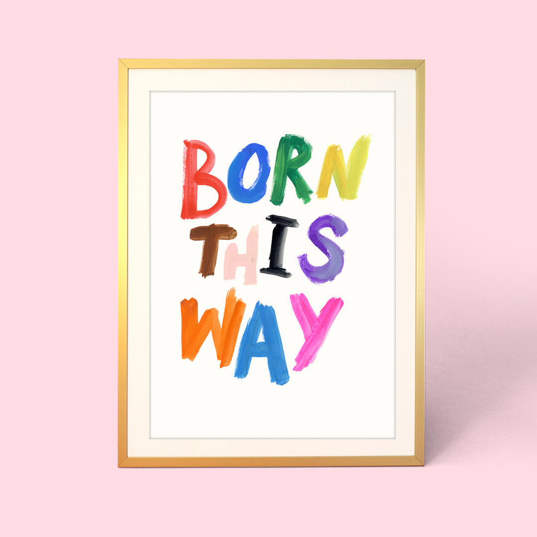 Born This Way Print