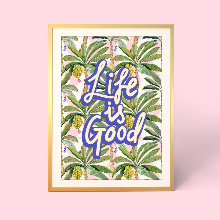 Life is Good Palms Print