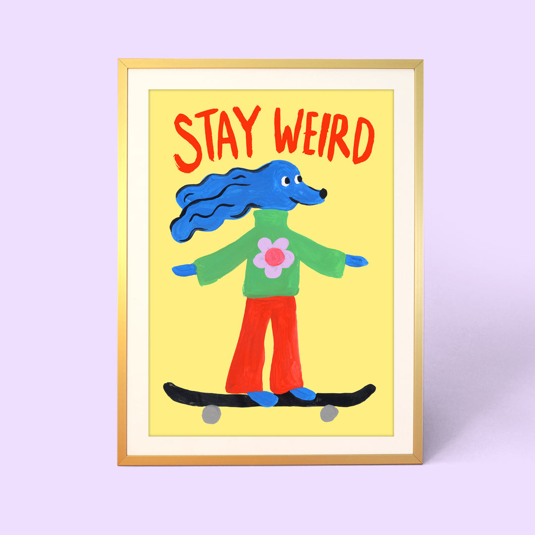 Stay Weird Print