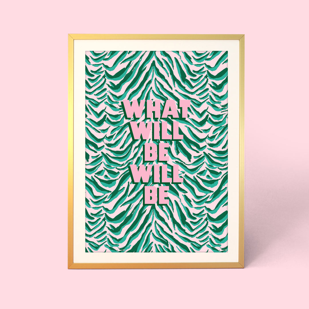 What Will Be Will Be Print