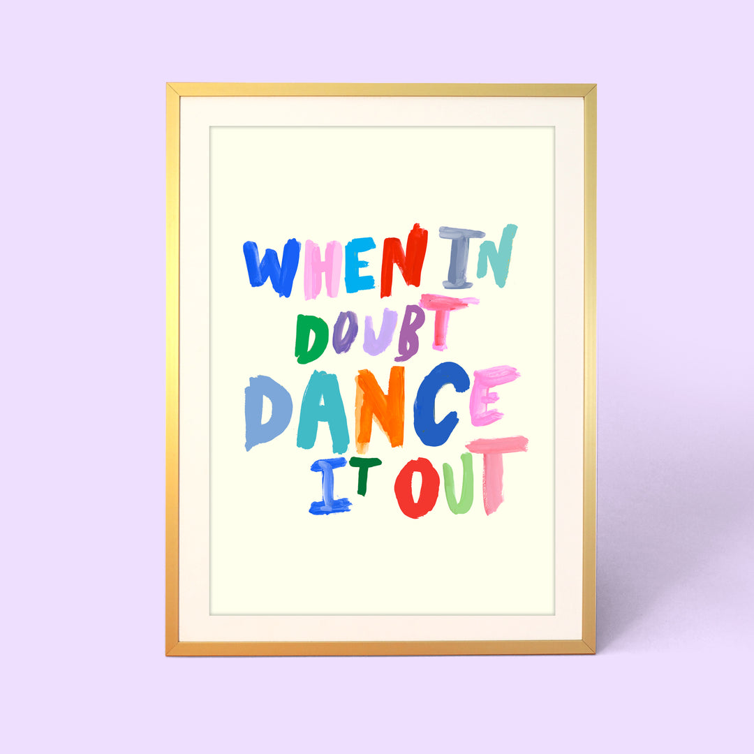When In Doubt Dance It Out Print